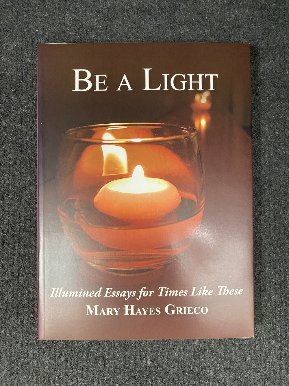 Be A Light - Illumined Essays for Times Like These, photo 1 of 3