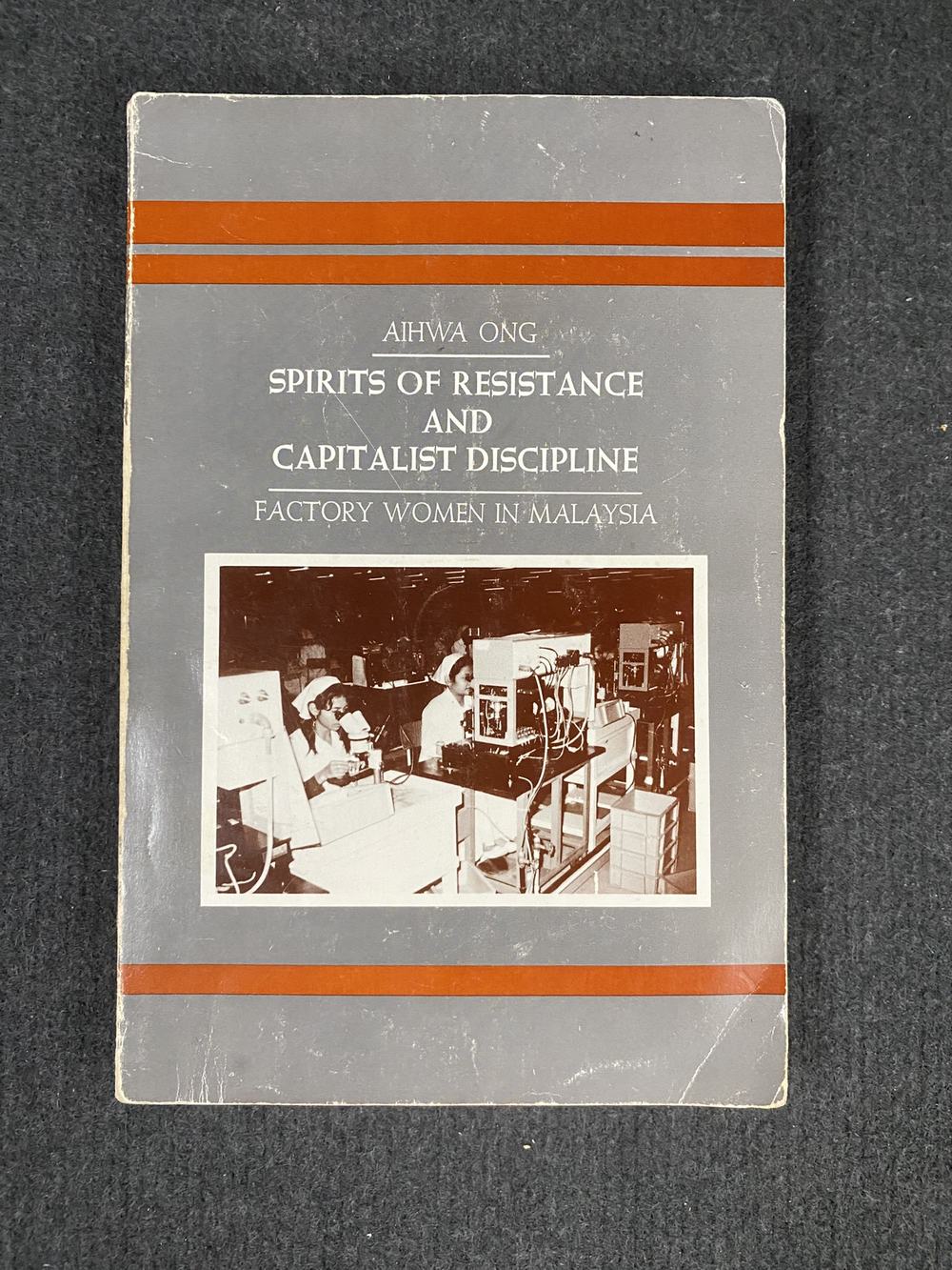 Spirits of Resistance and Capitalist Discipline: Factory Women in Malaysia (SUNY series in the Anthropology of Work), photograph of this copy