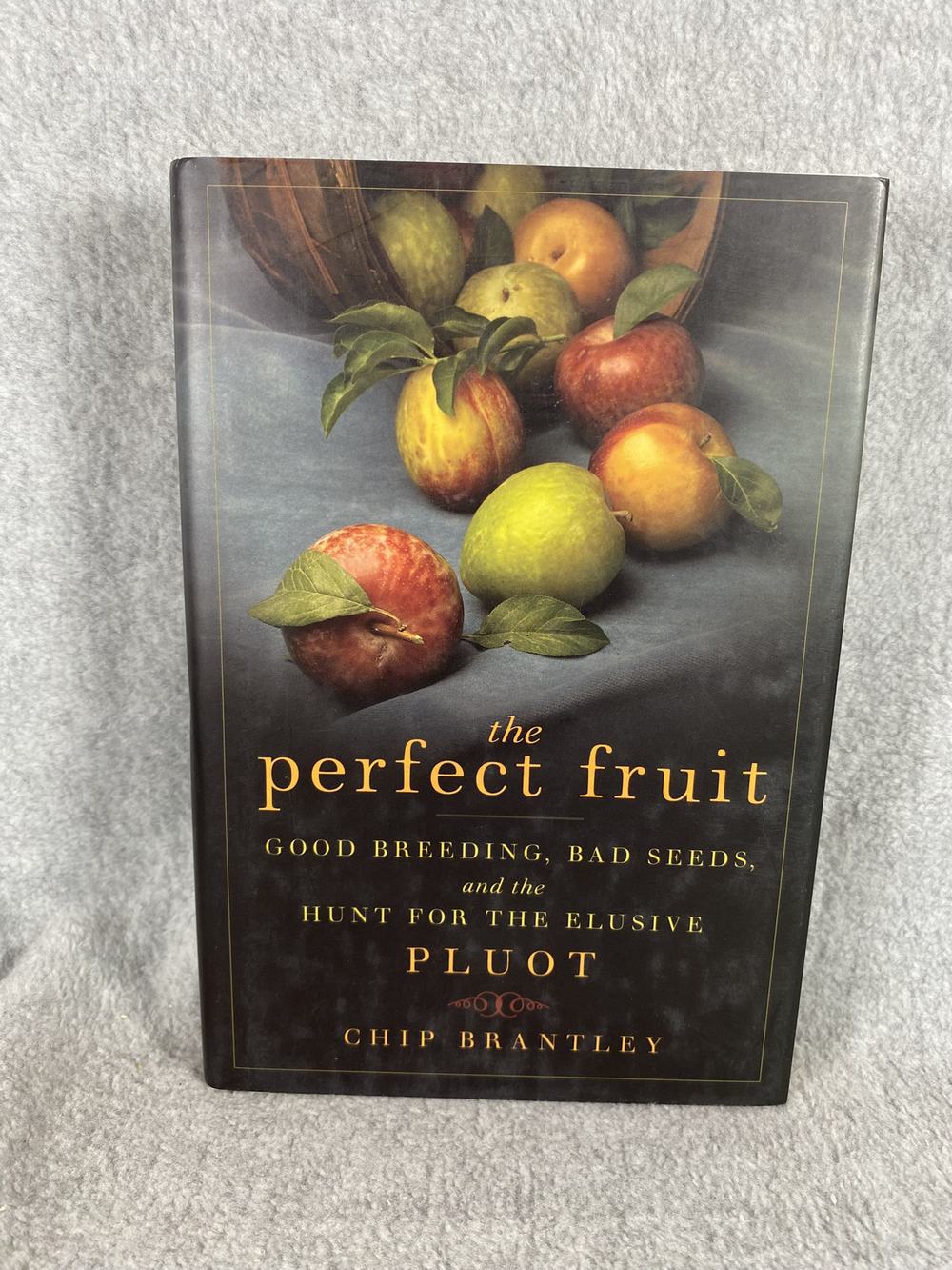 The Perfect Fruit: Good Breeding, Bad Seeds, and the Hunt for the Elusive Pluot, photo 1 of 4