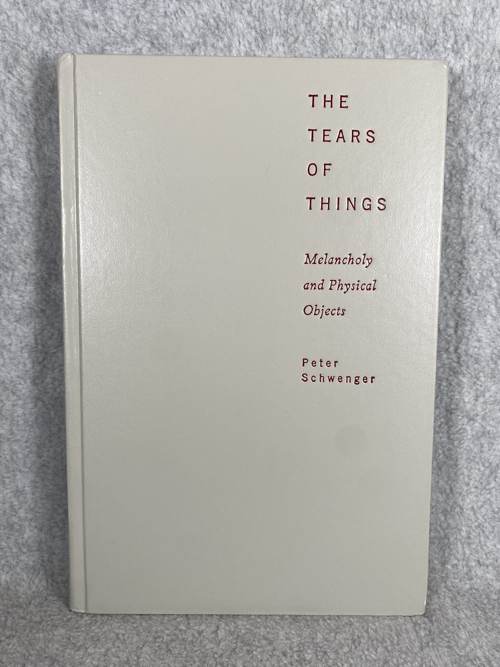 The Tears of Things: Melancholy and Physical Objects, photo 1 of 4