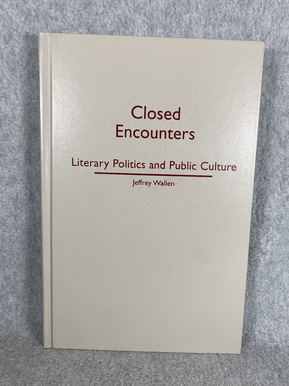 Closed Encounters: Literary Politics and Public Culture, photo 1 of 3
