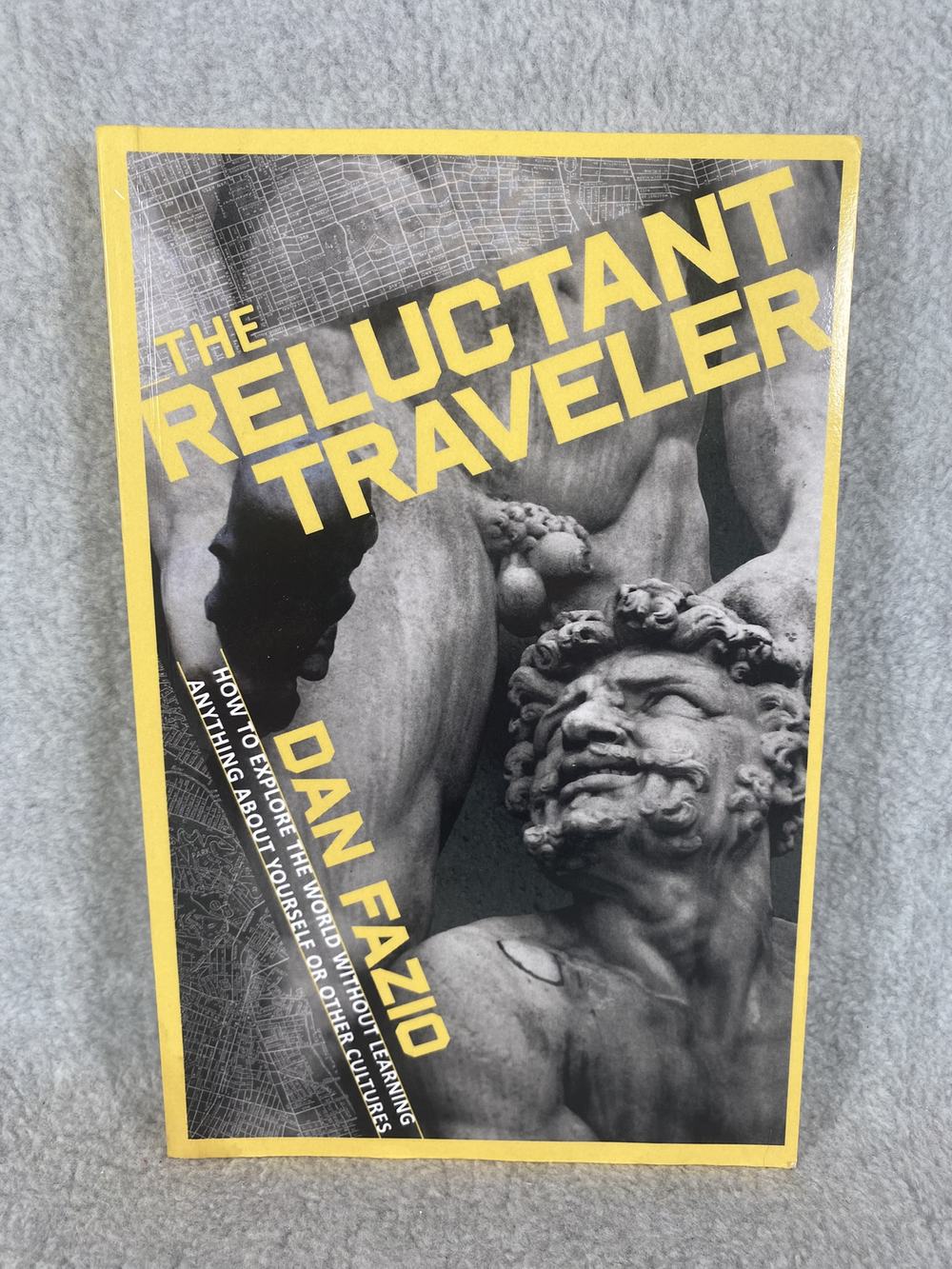 The Reluctant Traveler: How to explore the world without learning anything about yourself or other cultures, photo 1 of 4