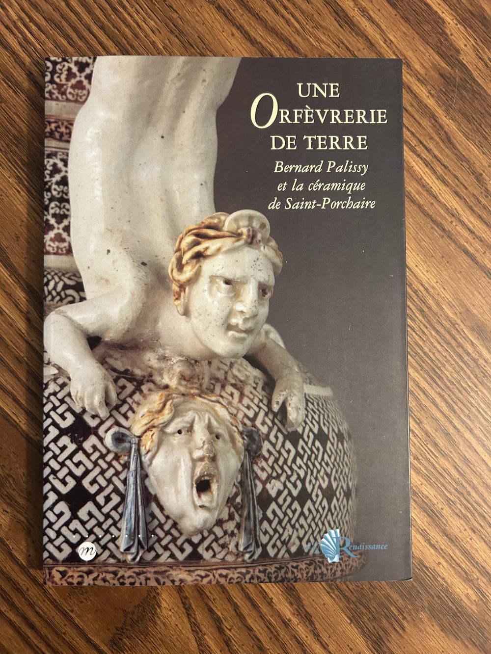 Une orfévrerie de terre: Bernard Palissy et la céramique de Saint-Porchaire : Musée national de la Renaissance, Château d'Ecouen, 24 septembre 1997-12 janvier 1998 (French Edition), photo 1 of 2