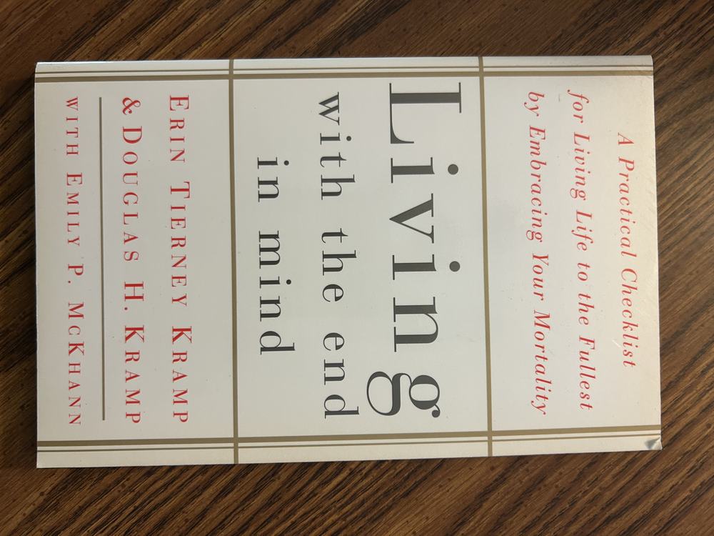 Living with the End in Mind A Practical Checklist for Living Life to the Fullest by Embracing Your Mortality, photo 1 of 2