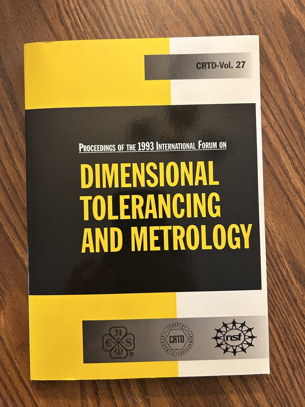 Proceedings Of The International Forum On Dimensional Tolerancing And Metrology ( PAPERS PRESENTED IN DEARBORN, MICHIGAN, JUNE 17-19, 1993 ), photo 1 of 3