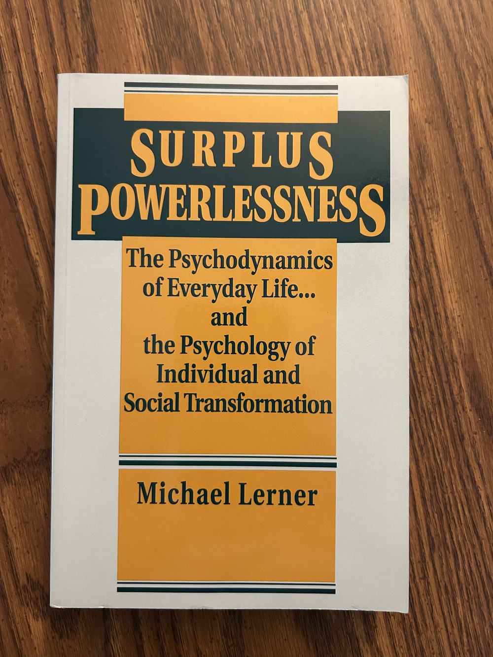 Surplus Powerlessness The Psychodynamics of Everyday Life-- and the Psychology of Individual and Social Transformation, photo 1 of 7