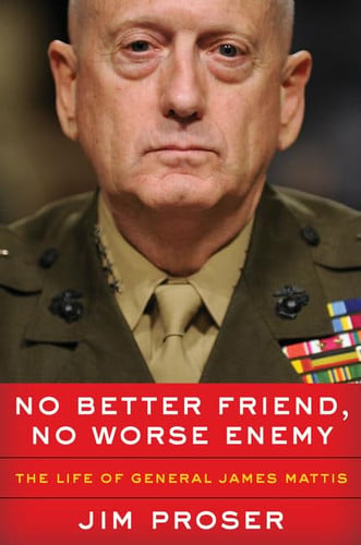No Better Friend, No Worse Enemy: The Life of General James Mattis (publisher cover image)