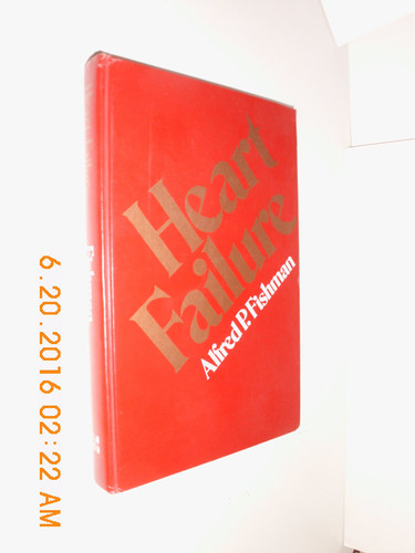 HEART FAILURE. EDITOR ALFRED P. FISHMAN. (publisher cover image)