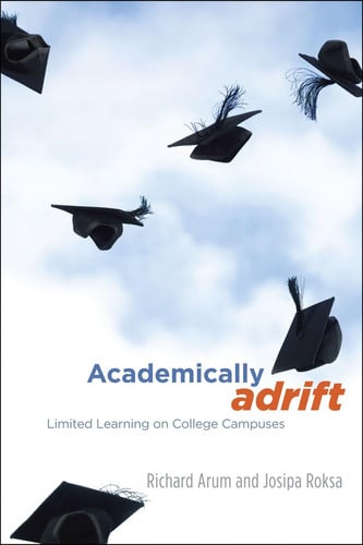 Academically Adrift: Limited Learning on College Campuses (publisher cover image)