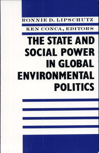 The State and Social Power in Global Environmental Politics (publisher cover image)
