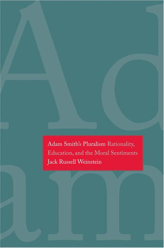 Adam Smith's Pluralism: Rationality, Education, and the Moral Sentiments (publisher cover image)