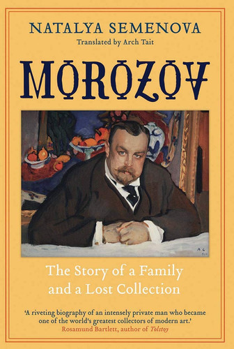Morozov: The Story of a Family and a Lost Collection (publisher cover image)