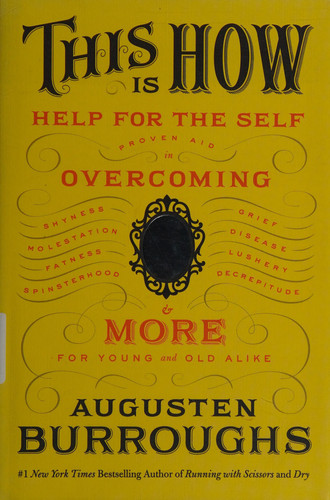 This Is How: Proven Aid in Overcoming Shyness, Molestation, Fatness, Spinsterhood, Grief, Disease, Lushery, Decrepitude & More. For Young and Old Alike. (publisher cover image)