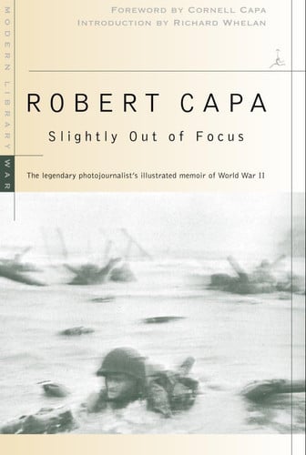 Slightly Out of Focus: The Legendary Photojournalist's Illustrated Memoir of World War II (Modern Library War) (publisher cover image)