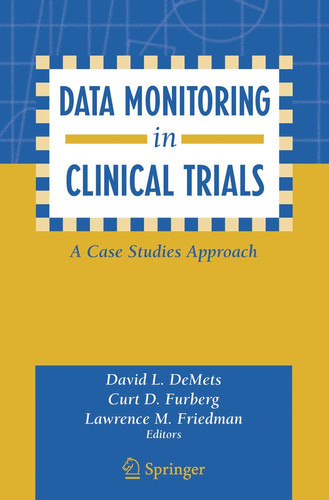 Data Monitoring in Clinical Trials A Case Studies Approach (publisher cover image)