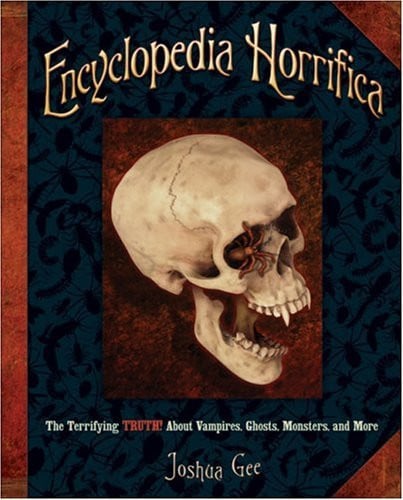 Encyclopedia Horrifica: The Terrifying TRUTH! About Vampires, Ghosts, Monsters, and More (publisher cover image)