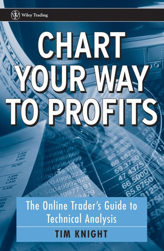 Chart Your Way To Profits: The Online Trader's Guide to Technical Analysis (Wiley Trading) (publisher cover image)
