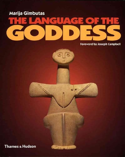 The Language of the Goddess Unearthing the Hidden Symbols of Western Civilization (publisher cover image)