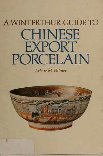 A Winterthur Guide to Chinese Export Porcelain (publisher cover image)