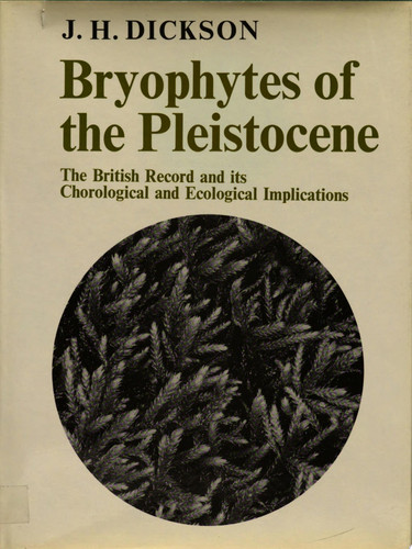 Bryophytes of the Pleistocene: The British Record and its Chorological and Ecological Implications (publisher cover image)