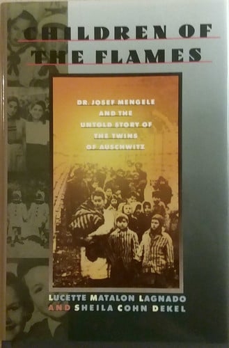 Children of the Flames: Dr. Josef Mengele and the Untold Story of the Twins of Auschwitz (publisher cover image)