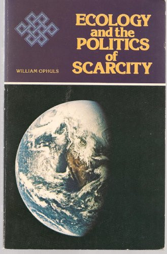 Ecology and the Politics of Scarcity: Prologue to a political theory of the steady state (publisher cover image)