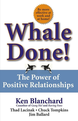 Whale Done!: The Power of Positive Relationships (publisher cover image)