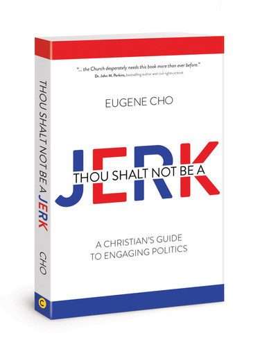 Thou Shalt Not Be a Jerk: A Christian's Guide to Engaging Politics (publisher cover image)