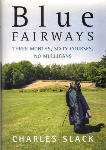 Blue Fairways Three Months, Sixty Courses, No Mulligans (publisher cover image)