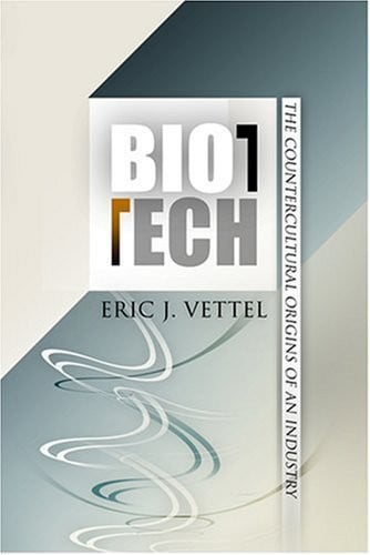 Biotech The Countercultural Origins of an Industry (publisher cover image)