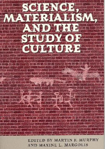 Science, Materialism, and the Study of Culture (publisher cover image)