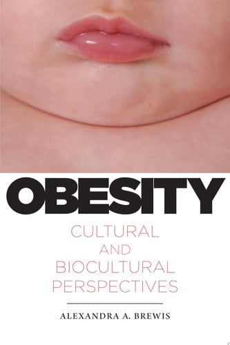 Obesity: Cultural and Biocultural Perspectives (Studies in Medical Anthropology) (publisher cover image)