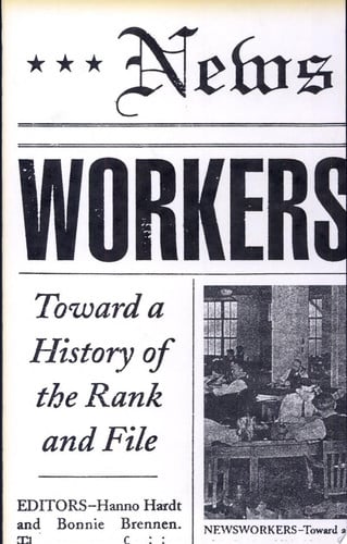 Newsworkers Toward a History of the Rank and File (publisher cover image)