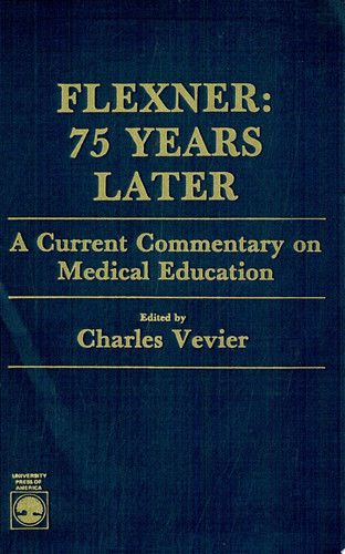 Flexner 75 Years Later: A Current Commentary on Medical Education (publisher cover image)