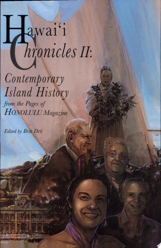 Hawai'i Chronicles II: Contemporary Island History from the Pages of Honolulu Magazine (publisher cover image)