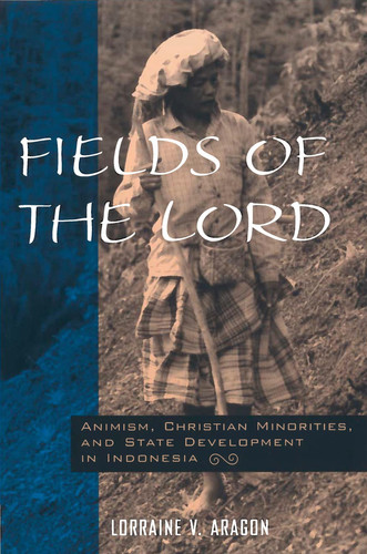 Fields of the Lord: Animism, Christian Minorities, and State Development (publisher cover image)