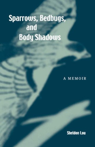 Sparrows, Bedbugs, and Body Shadows: A Memoir (Intersections: Asian and Pacific American Transcultural Studies, 17) (publisher cover image)