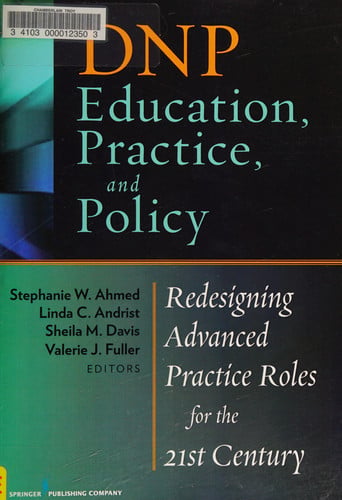 DNP Education, Practice, and Policy Redesigning Advanced Practice Roles for the 21st Century (publisher cover image)