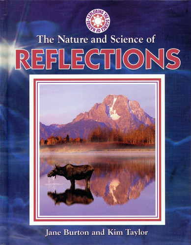 The Nature and Science of Reflections (Exploring the Science of Nature) (publisher cover image)