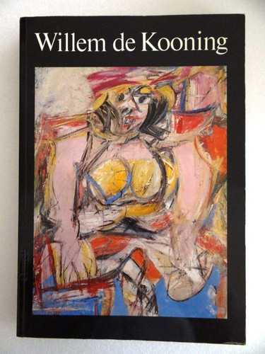 Willem de Kooning: Drawings, paintings, sculpture : New York, Berlin, Paris (publisher cover image)
