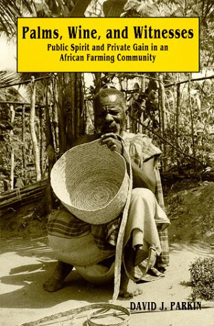 Palms, Wine, and Witness: Public Spirit and Private Gain in an African Farming Community (publisher cover image)
