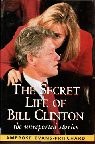 The Secret Life of Bill Clinton: The Unreported Stories (publisher cover image)