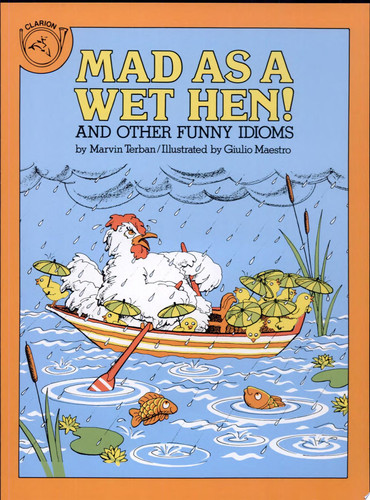 Mad as a Wet Hen! And Other Funny Idioms (publisher cover image)