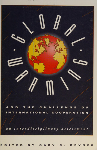 Global Warming and the Challenge of International Cooperation: An Interdisciplinary Assessment (publisher cover image)