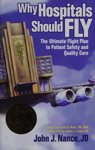Why Hospitals Should Fly: The Ultimate Flight Plan to Patient Safety and Quality Care (publisher cover image)