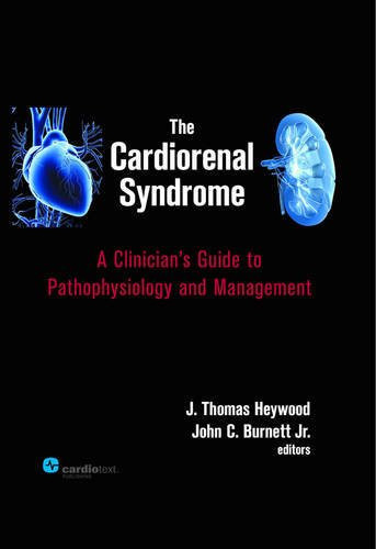 The Cardiorenal Syndrome A Clinician's Guide to Pathophysiology and Management (publisher cover image)