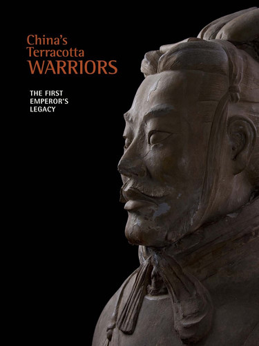 China's Terracotta Warriors: The First Emperor's Legacy (publisher cover image)