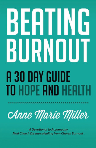 Beating Burnout: A 30 Day Guide to Hope and Health (publisher cover image)