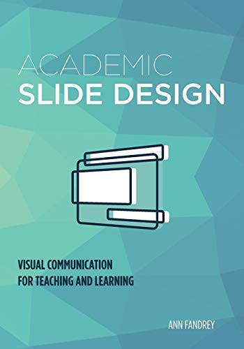 Academic Slide Design Visual Communication for Teaching and Learning (publisher cover image)