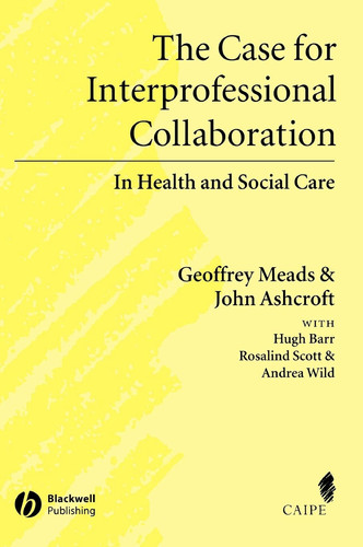 The Case for Interprofessional Collaboration: In Health and Social Care (publisher cover image)